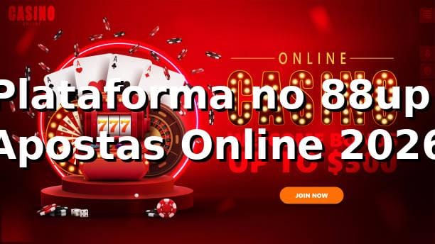 Plataforma no 88up: Apostas Online 2026